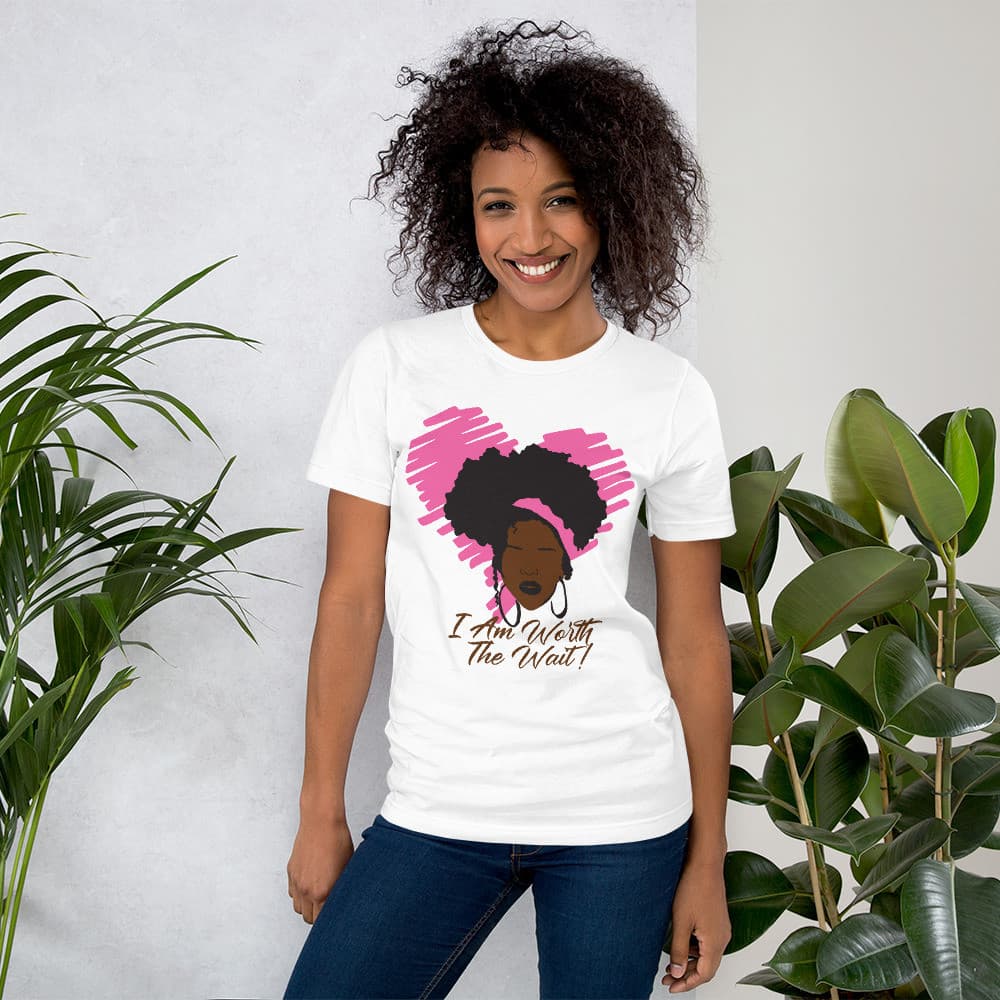 "I Am Worth the Wait" Unisex t-shirt